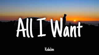 All I Want  Kodaline  Lyrics 1 HOUR [upl. by Ruhtra]