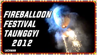 2012 Fire Balloon Festival Taunggyi Myanmar [upl. by Annaer263]