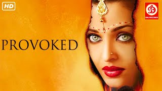 Provoked Full HD  Full Hollywood Movie  Aishwarya Rai  Nandita Das  Naveen Andrews  New Movie [upl. by Airamak36]