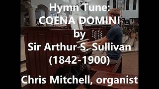 Hymn Tune COENA DOMINI by Sir Arthur S Sullivan 18421900 [upl. by Emarie]