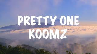 Koomz  Pretty One Lyrics [upl. by Tol]