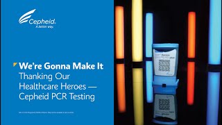 Were Gonna Make It  Thanking Our Healthcare Heroes  Cepheid PCR Testing [upl. by Gwenneth]