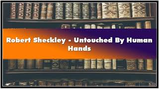 Robert Sheckley Untouched By Human Hands Audiobook [upl. by Rao67]