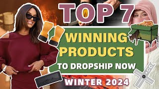 Top 7 Winning Products to Dropship Now  Winter 2024 [upl. by Suoirtemed]