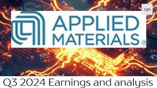 Applied Materials Q3 2024 Financials and company analysis [upl. by Ayote]