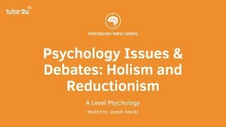 Psychology Issues amp Debates Holism and Reductionism [upl. by Allbee]