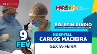 Boletim de atendimentos do Hospital Dr Carlos Macieira em São Luís 09 de fevereiro [upl. by Cheslie]