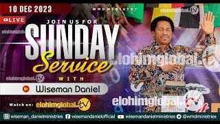 ELOHIM SUNDAY LIVE 🔴 SERVICE 10TH DECEMBER 2023 WITH WISEMAN DANIEL AT THE VIRGIN LAND [upl. by Nosimaj611]