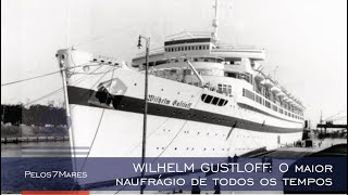 WILHELM GUSTLOFF O maior naufrágio de todos os tempos [upl. by Acinimod902]