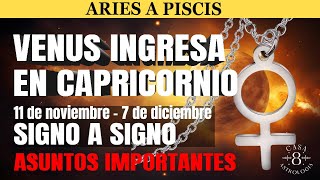 ASTROLOGÍA PREDICCIONES ❤️‍🔥♀️ VENUS INGRESA EN CAPRI –LA COSA SE PONE SERIA 11 DE NOV7 DE DIC 🐐 [upl. by Oirazan]