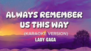 🎤Always Remember Us This Way Karaoke Version  Lady Gaga  Sing Along and Shine 🎶 [upl. by Nyvets]