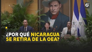 ¿Por qué Nicaragua se retira de la OEA [upl. by Nirrat]