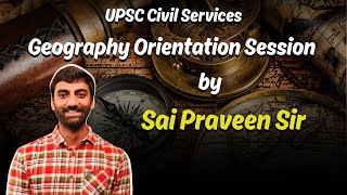 UPSC Civil Services Geography Orientation Session by Sai Praveen Sir upsc prelims mains strategy [upl. by Giulio971]