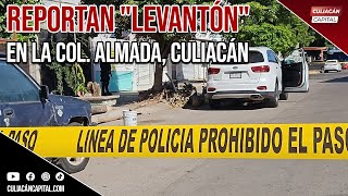 Reportan quotlevantónquot en la Col Almada culiacán sinaloa deculiacan culiacanazo [upl. by Lauralee]