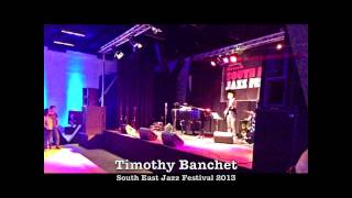 Timothy Banchet  South East Jazz Festival 2013 [upl. by Netsew]