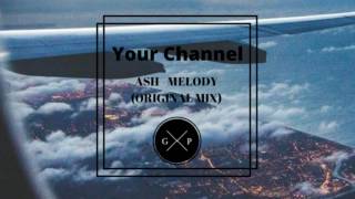 Ash  Melody Original mix [upl. by Odette154]