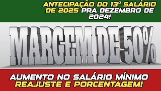 ANTECIPAÇÃO DO 13° SALÁRIO DE 2025 PARA DEZEMBRO DE 2024 MARGEM DE 50 AUMENTO NO SALÁRIO MÍNIMO [upl. by Iadrahc753]