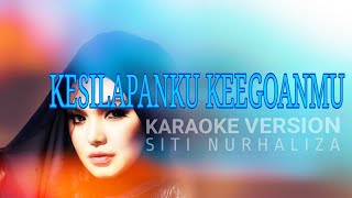 KARAOKE SITI NURHALIZA  KESILAPANKU KEEGOANMU [upl. by Rodrigo]