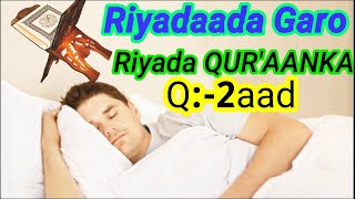 RIYADAADA GARO Fasiraada Riyada Quraanka Q2aad [upl. by Sparrow]