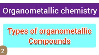 Types of organometallic compounds  organometallic chemistry  simplified [upl. by Oir777]