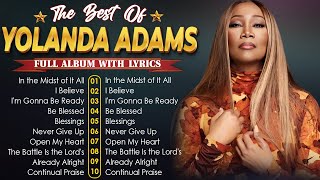 The Yolanda Adams Greatest Hits Full Album 🙏 Powerful Gospel Songs Of Yolanda Adams Collection 2024 [upl. by Range]