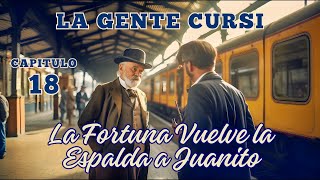 La Gente Cursi  Capitulo 18  La Fortuna Vuelve la Espalda a Juanito  Audiolibros Completos [upl. by Nairrot655]