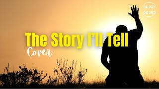 The Story I’ll Tell Thats my story my testimony Naomi Raine Cover  Glory Bound Lyrics [upl. by Anoli]