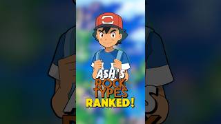 Ash Ketchum’s ROCK TYPE POKEMON RANKED [upl. by Ellekcir]