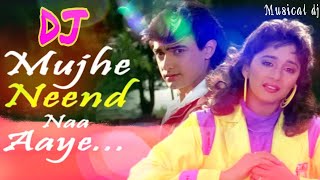 Mujhe Neend Na Aaye  Hindi Old dj Song  Musical dj  Udit Narayan and Anuradha Paudwal [upl. by Oleic]