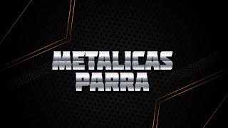 METALICAS PARRA [upl. by Ahsirhcal]