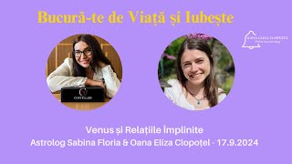 Ep 63  Venus și Relațiile Împlinite  Astrolog Sabina Floria amp Oana Eliza Clopoțel  1792024 [upl. by Yendroc]