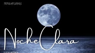 NOCHE CLARA [upl. by Rehtaeh]