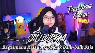 Judika  Bagaimana Kalau Aku Tidak Baikbaik Saja  cover by Tyaedros gebu [upl. by Omsare779]