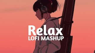 RELAX LOFI MASHUP [upl. by Glennis]