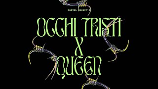 OCCHI TRISTI X QUEEN [upl. by Raynah]