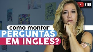 Como Montar Perguntas Em Inglês [upl. by Swart634]