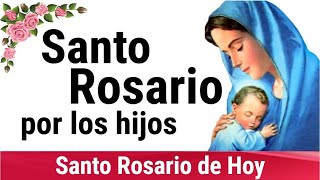 🌹 ROSARIO POR LOS HIJOS 🙏❤️⭐ Santo Rosario de Hoy 🌹 [upl. by Ledniahs]