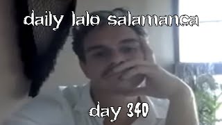 daily lalo salamanca  day 340 [upl. by Neelyam]