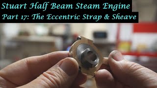 MT32 Part 17  Making a Stuart Half Beam Steam Engine The Eccentric Strap and Sheave By A Whale [upl. by Yvad887]