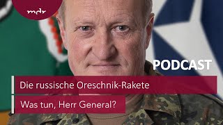 243 Die russische OreschnikRakete  Podcast Was tun Herr General  MDR [upl. by Bern]