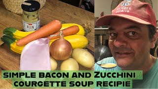 Simple Bacon amp Zucchini  Courgette Recipe – An easy amp delicious soup made from home grown produce [upl. by Ardnekat]