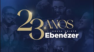 CULTO DE ANIVERSÁRIO EBENÉZER NOITE  23 ANOS  AO VIVO  17112024 [upl. by Fleurette]