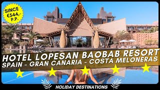 Lopesan Baobab Resort 🇪🇸 Spain  Gran Canaria  Costa Meloneras ⭐⭐⭐⭐⭐ [upl. by Mercier132]