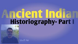 Ancient Indian Historiography  Part I [upl. by Eiramyllek]