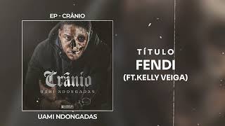 Uami Ndongadas  Fendi ft Kelly Veiga [upl. by Mercie]