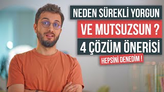 Neden Sürekli Yorgun ve Mutsuzsun  4 Çözüm Yolu HEPSİNİ DENEDİM [upl. by Aime]