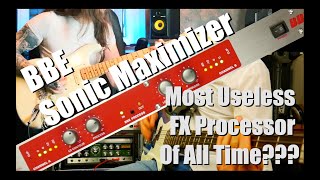 Bad Gear  BBE Sonic Maximizer  Most Useless FX Processor Of All Time [upl. by Lamarre]