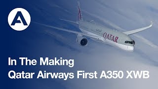 In the making Qatar Airways’ historic first A350 XWB jetliner [upl. by Frederigo961]