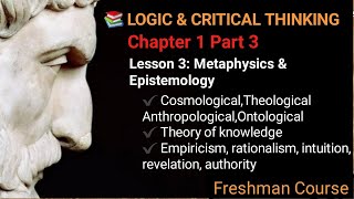 Logic amp Critical Thinking  Lesson 3 Metaphysics amp Epistemology  Freshman Course Chapter 1 Part 3 [upl. by Rehposirhc]