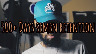 500 Days Of Semen Retention FINAL SR VIDEO [upl. by Brandi]